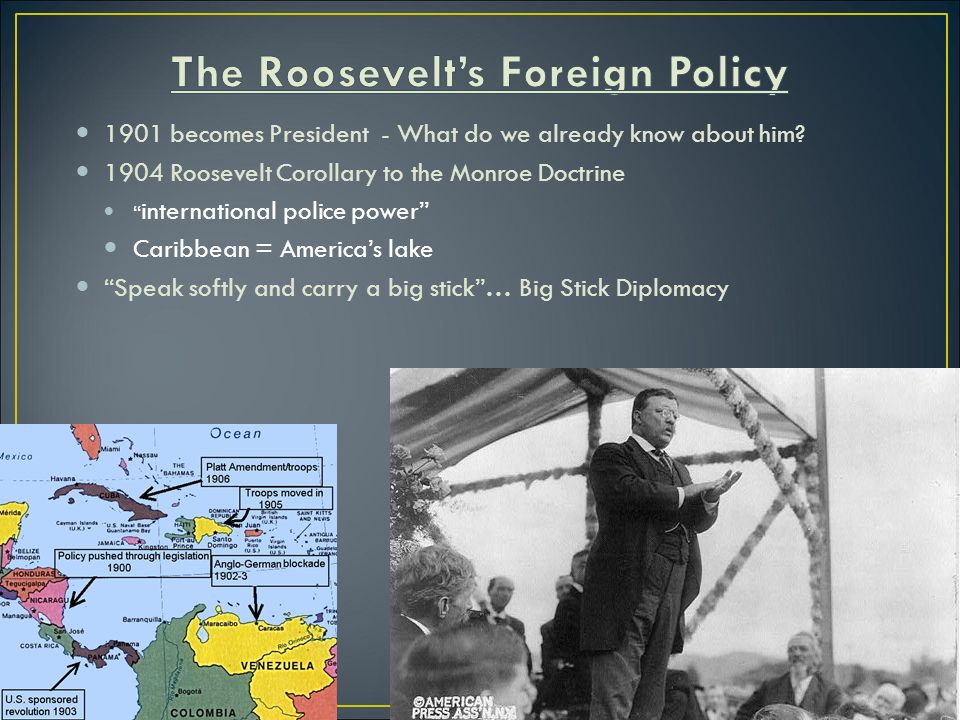 An overview of the foreign policies of theodore roosevelt